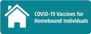 COVID-19 Vaccines for Homebound Individuals