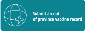 Submit an out of province vaccine record