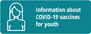 Info about the COVID-19 vaccine for youth